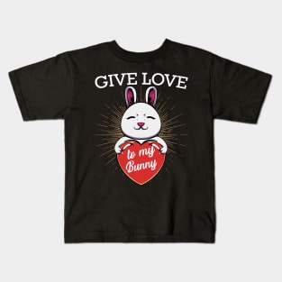 Give Love To My Bunny - Cute Rabbit Animal Heart Kids T-Shirt